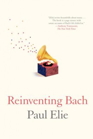 Книга Reinventing Bach Paul Elie