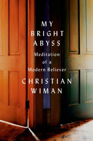 Kniha MY BRIGHT ABYSS Christian Wiman