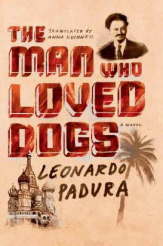 Kniha The Man Who Loved Dogs Leonardo Padura