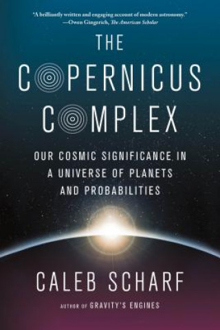Książka The Copernicus Complex Caleb Scharf