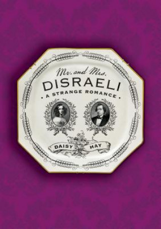 Kniha Mr. and Mrs. Disraeli Daisy Hay