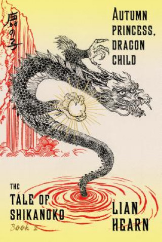 Könyv Autumn Princess, Dragon Child Lian Hearn