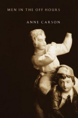 Könyv Men in the Off Hours Anne Carson