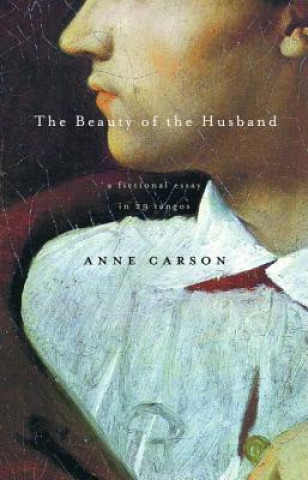 Carte The Beauty of the Husband Anne Carson