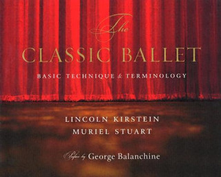 Kniha The Classic Ballet Lincoln Kirstein