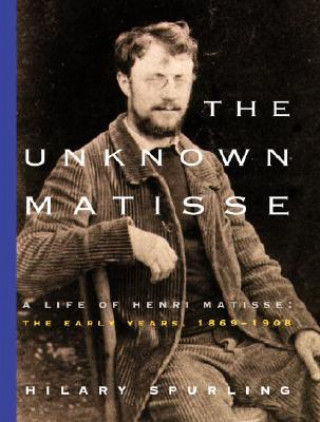 Book The Unknown Matisse Hilary Spurling
