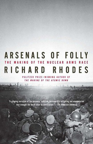 Knjiga Arsenals of Folly Richard Rhodes
