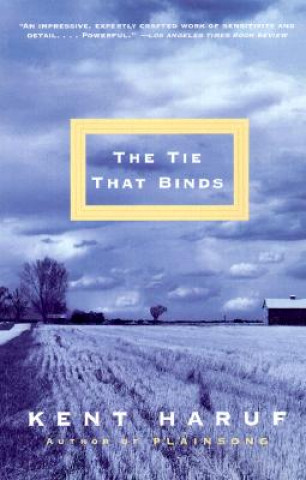 Libro The Tie That Binds Kent Haruf