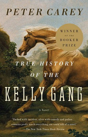 Kniha True History of the Kelly Gang Peter Carey