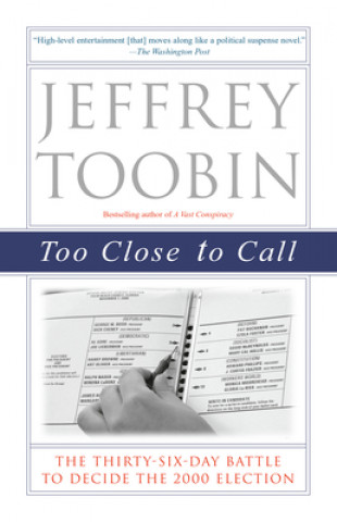 Książka Too Close to Call Jeffrey Toobin