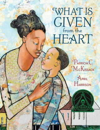 Carte What Is Given From The Heart Pat McKissack