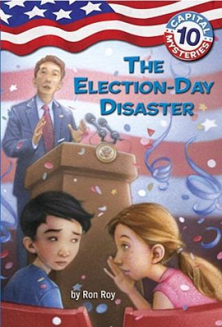 Kniha Capital Mysteries #10: The Election-Day Disaster Ron Roy