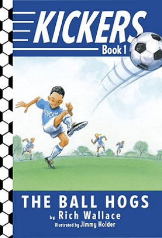 Książka Kickers #1: The Ball Hogs Rich Wallace