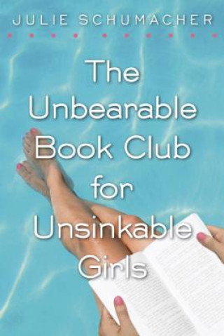 Carte The Unbearable Book Club for Unsinkable Girls Julie Schumacher