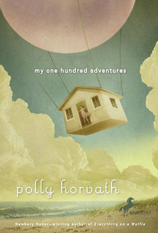 Kniha My One Hundred Adventures Polly Horvath