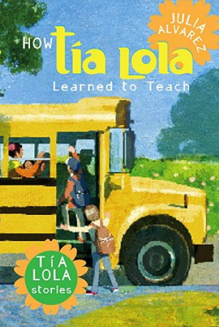 Knjiga How Tia Lola Learned to Teach Julia Alvarez