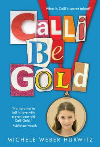 Knjiga Calli Be Gold Michele Weber Hurwitz