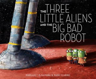 Kniha The Three Little Aliens and the Big Bad Robot Margaret McNamara