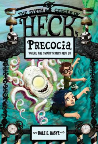 Kniha Precocia: The Sixth Circle of Heck Dale E. Basye