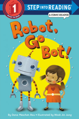Könyv Robot, Go Bot! (Step into Reading Comic Reader) Dana Meachen Rau