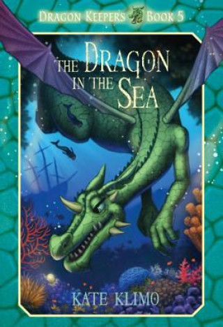 Kniha Dragon Keepers #5: The Dragon in the Sea Kate Klimo