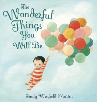 Kniha The Wonderful Things You Will Be Emily Winfield Martin