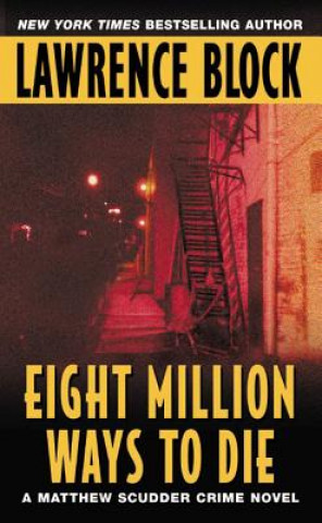 Kniha Eight Million Ways to Die Lawrence Block