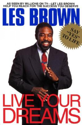 Könyv Live Your Dreams Les Brown