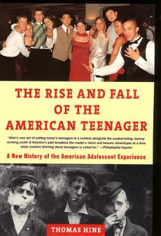 Carte Rise and  Fall of the American Teenager Thomas Hine