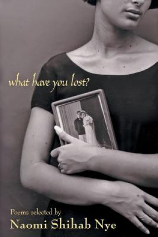 Könyv What Have You Lost? Naomi Shihab Nye