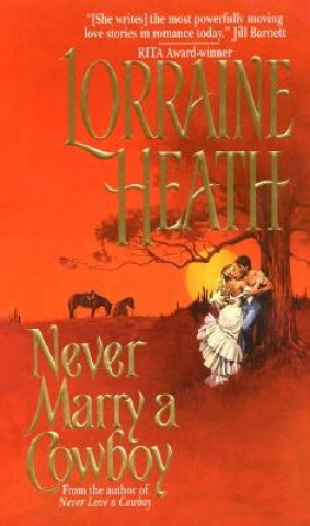 Carte Never Marry a Cowboy Lorraine Heath