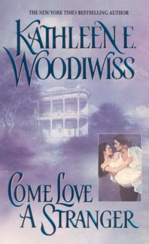 Könyv Come Love a Stranger Kathleen Erin Woodiwiss
