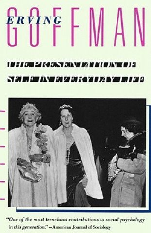 Kniha The Presentation of Self in Everyday Life Erving Goffman