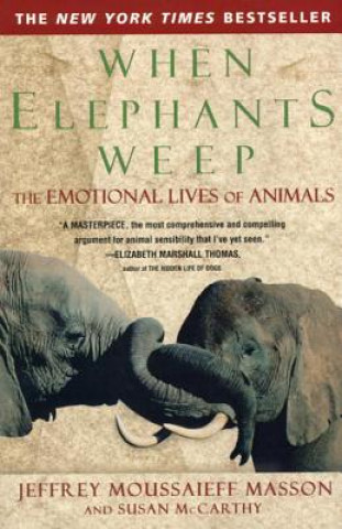 Könyv When Elephants Weep J. Moussaieff Masson