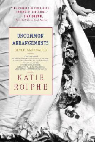 Kniha Uncommon Arrangements Katie Roiphe