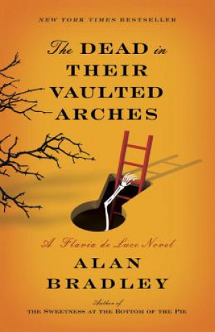 Könyv The Dead in Their Vaulted Arches Alan Bradley