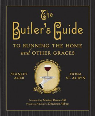 Knjiga The Butler's Guide to Running the Home and Other Graces Stanley Ager