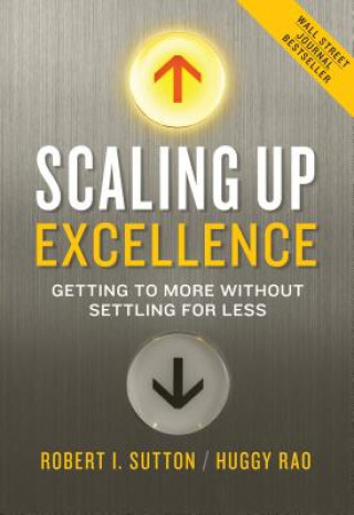Kniha Scaling Up Excellence Robert I. Sutton