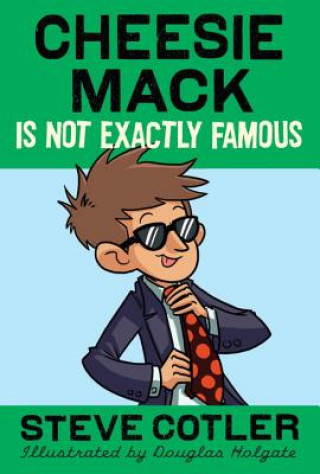 Kniha Cheesie Mack Is Not Exactly Famous Steve Cotler
