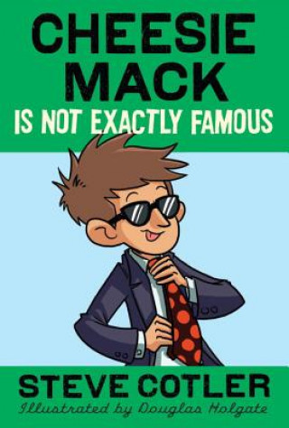 Livre Cheesie Mack Is Not Exactly Famous Steve Cotler