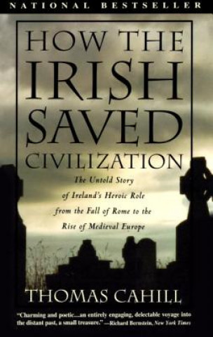 Carte How the Irish Saved Civilization Thomas Cahill