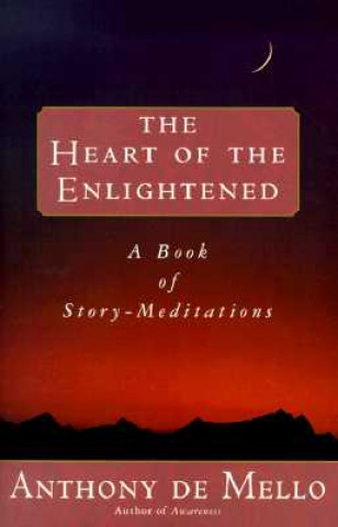 Carte The Heart of the Enlightened Anthony De Mello