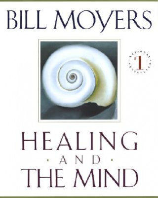 Kniha Healing and the Mind Bill D. Moyers