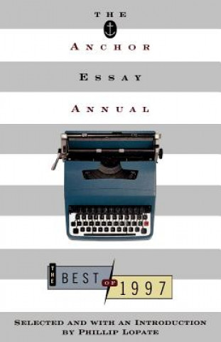 Kniha The Anchor Essay Annual Phillip Lopate