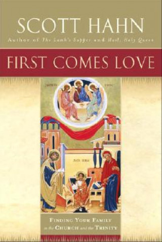 Libro First Comes Love Scott Hahn