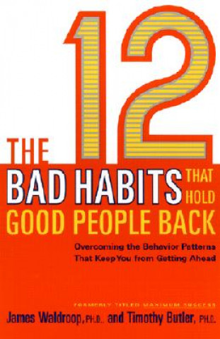 Kniha The 12 Bad Habits That Hold Good People Back James Waldroop