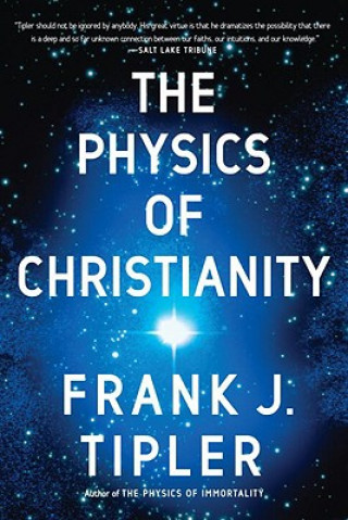 Carte The Physics of Christianity Frank J. Tipler