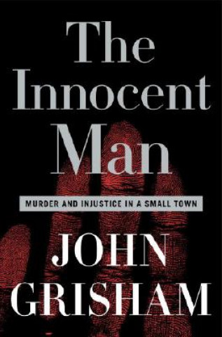 Kniha The Innocent Man John Grisham