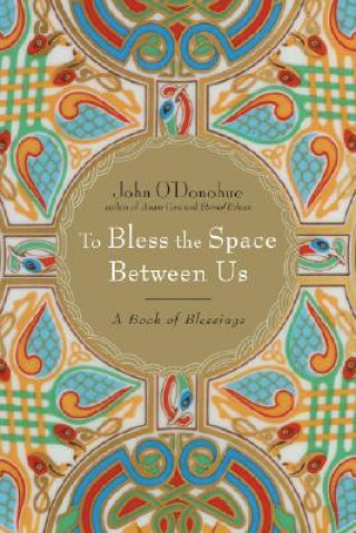 Książka To Bless the Space Between Us John O'Donohue