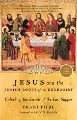 Könyv Jesus and the Jewish Roots of the Eucharist Brant Pitre